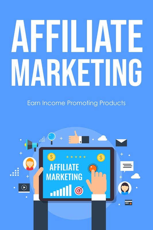 Affiliate Marketing - Earn Income Promoting Products