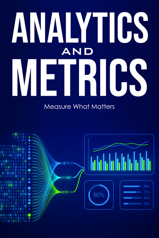 Analytics and Metrics - Measure What Matters