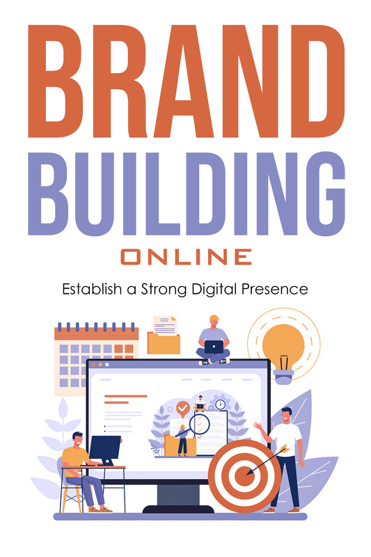 Building a Brand Online - Establish a Strong Digital Presence